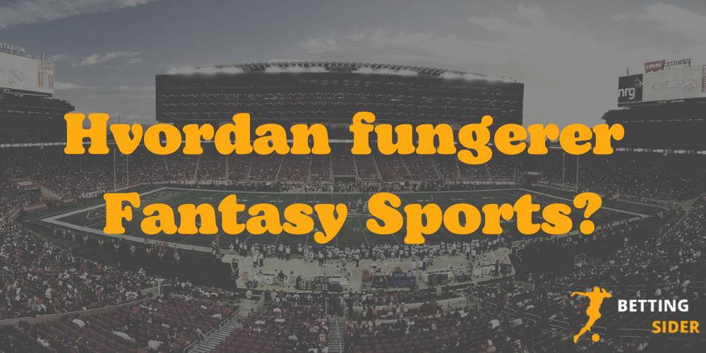 Hvordan Fungerer Fantasy Sports