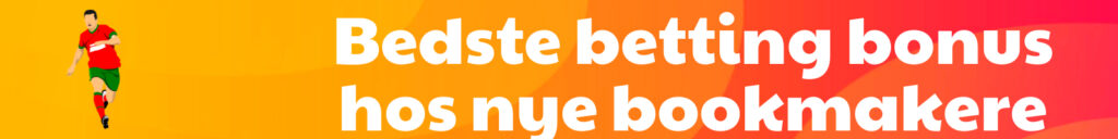 bedste betting bonus hos nye bookmakere