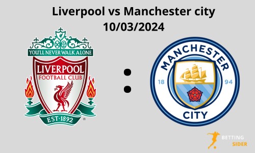 Liverpool vs Manchester city 10.03.2024 odds tips