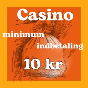 Casino minimum indbetaling på 10 kr