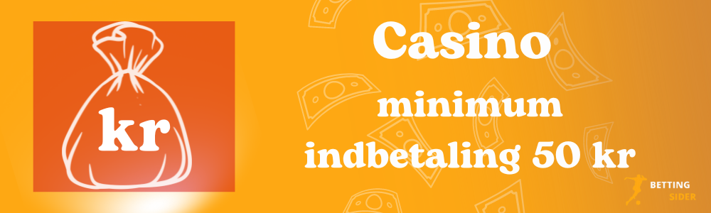 Casino minimum indbetaling 50 kr