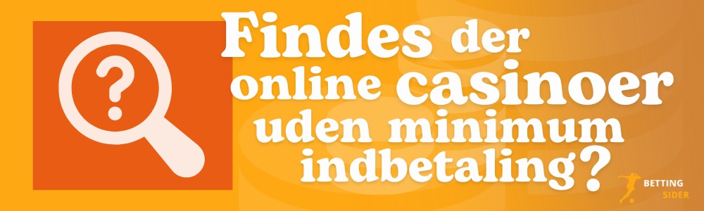 findes Online Casinoer Uden Minimumsindbetaling