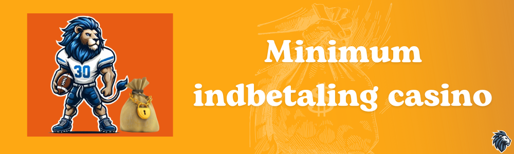 Minimum indbetaling casino